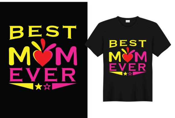 Best Mom Ever T-Shirt Designs & Graphics