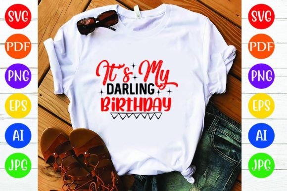 It s My Darling Birthday Graphics for T-Shirt Designs