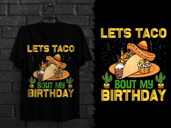Let's Taco Bout My Birthday Funny Mexican Graphics