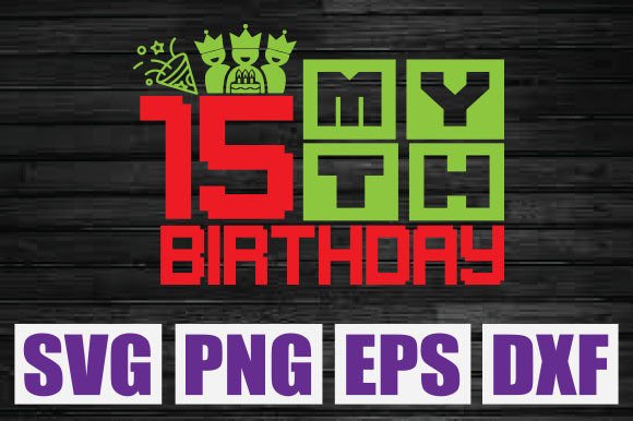 My 15th Birthday Graphics for T-Shirt Designs