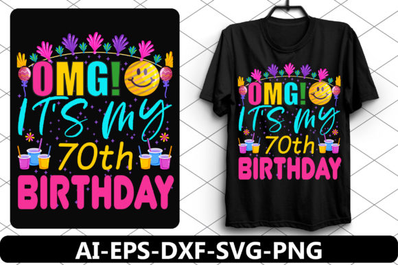OMG It s My 70th Birthday Graphics & T-Shirt Designs