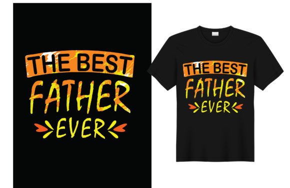 The Best Father Ever T Shirt Design: Graphics for Every Crafter