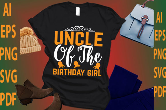 Uncle of the Birthday Girl: T-Shirt Graphics & Digital Design