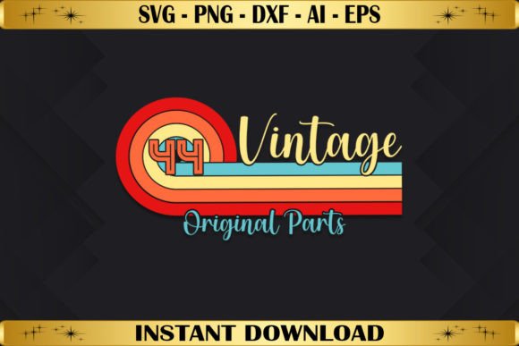 Vintage 44 Original Parts Birthday Graphics & T-Shirt Designs